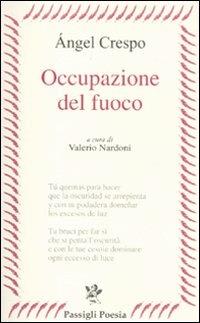Occupazione del fuoco - Ángel Crespo - Libro Passigli 2011, Passigli poesia | Libraccio.it