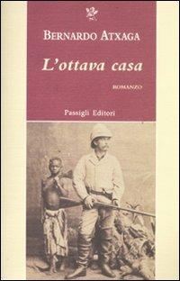 L' ottava casa - Bernardo Atxaga - Libro Passigli 2011, Passigli narrativa | Libraccio.it