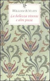 La bellezza vivente e altre poesie. Testo inglese a fronte