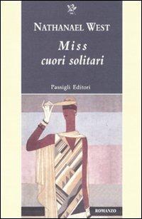 Miss cuori solitari - Nathanael West - Libro Passigli 2011, Passigli narrativa | Libraccio.it