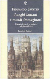 Luoghi lontani e mondi immaginari. Grandi storie di avventura e di fantascienza - Fernando Savater - Libro Passigli 2011, Passigli narrativa | Libraccio.it