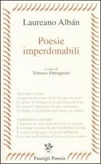 Poesie imperdonabili. Testo originale a fronte - Laureano Albán - Libro Passigli 2011, Passigli poesia | Libraccio.it
