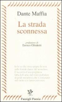La strada sconnessa - Dante Maffia - Libro Passigli 2011, Passigli poesia | Libraccio.it