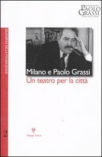 Milano e Paolo Grassi. Un teatro per la città  - Libro Passigli 2011, Quaderni della Fondazione Grassi | Libraccio.it