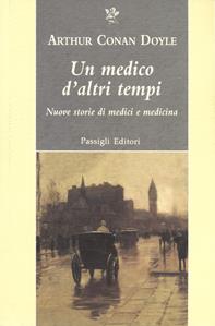 Un medico d'altri tempi. Nuove storie di medici e medicina - Arthur Conan Doyle - Libro Passigli 2012, Passigli narrativa | Libraccio.it