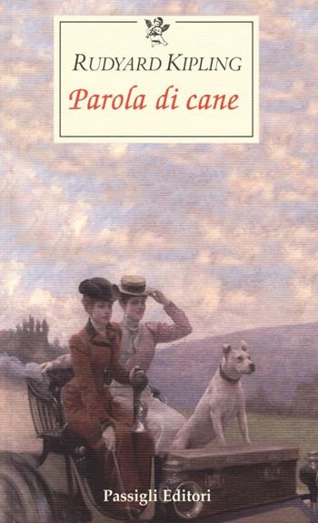 Parola di cane - Rudyard Kipling - Libro Passigli 2013, Le occasioni | Libraccio.it
