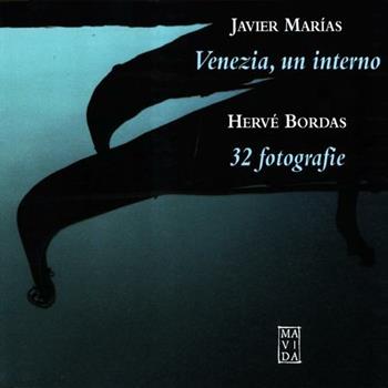 Venezia, un interno. Ediz. italiana e spagnola - Javier Marías, Hervé Bordas - Libro Mavida 2012 | Libraccio.it