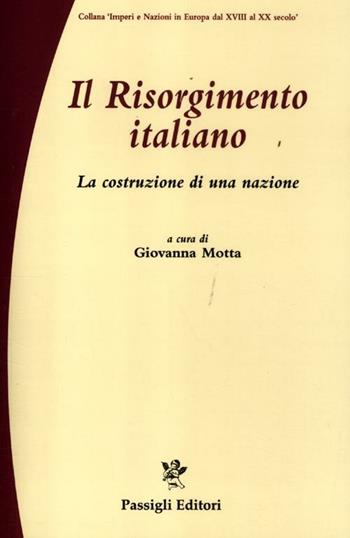 Il Risorgimento italiano. La costruzione di una nazione  - Libro Passigli 2012 | Libraccio.it