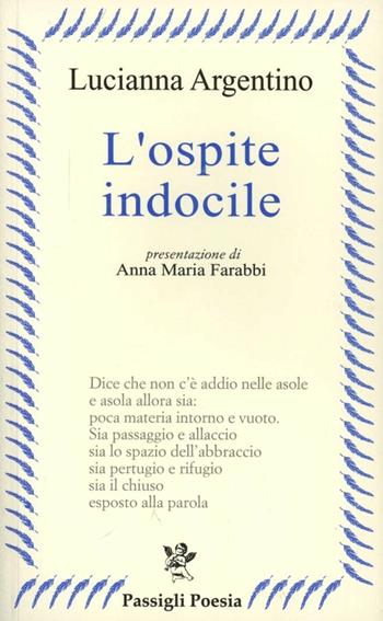 L' ospite indocile - Lucianna Argentino - Libro Passigli 2012, Passigli poesia | Libraccio.it