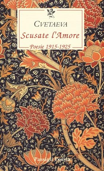 Scusate l'amore. Poesie 1915-1925. Testo russo a fronte - Marina Cvetaeva - Libro Passigli 2013, Le occasioni | Libraccio.it