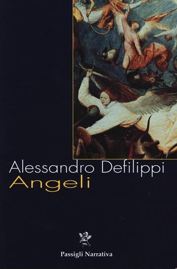 Angeli - Alessandro Defilippi - Libro Passigli 2013, Le maschere del mistero | Libraccio.it