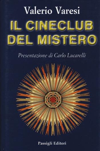 Il cineclub del mistero - Valerio Varesi - Libro Passigli 2013, Le maschere del mistero | Libraccio.it