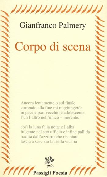 Corpo di scena - Gianfranco Palmery - Libro Passigli 2013, Passigli poesia | Libraccio.it