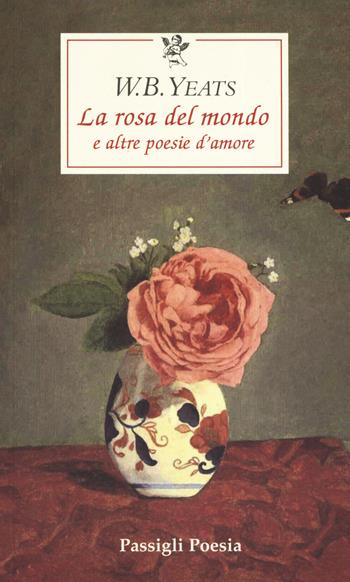 La rosa del mondo e altre poesie d'amore. Testo inglese a fronte - William Butler Yeats - Libro Passigli 2019, Le occasioni | Libraccio.it