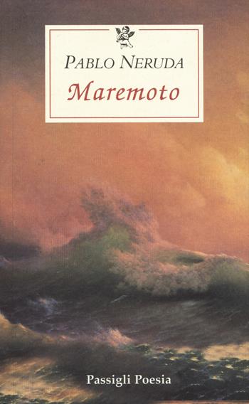 Maremoto. Testo spagnolo a fronte - Pablo Neruda - Libro Passigli 2013, Le occasioni | Libraccio.it