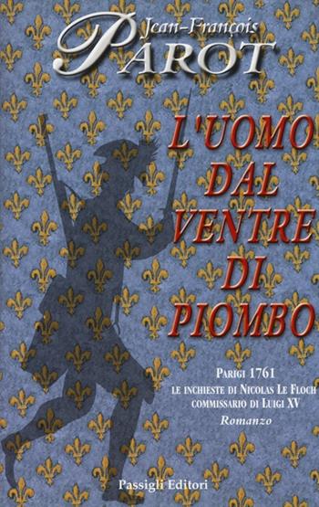 L' uomo dal ventre di piombo - Jean-François Parot - Libro Passigli 2013 | Libraccio.it