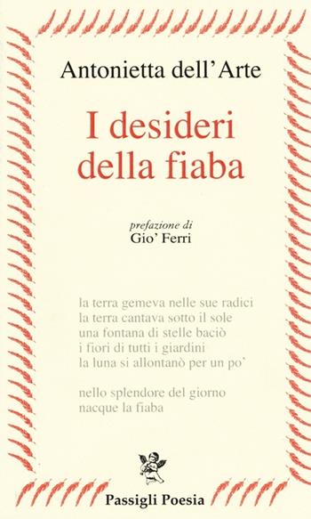 I desideri della fiaba - Antonietta Dell'Arte - Libro Passigli 2014, Passigli poesia | Libraccio.it