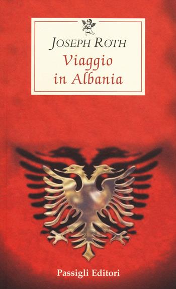 Viaggio in Albania - Joseph Roth - Libro Passigli 2014, Le occasioni | Libraccio.it