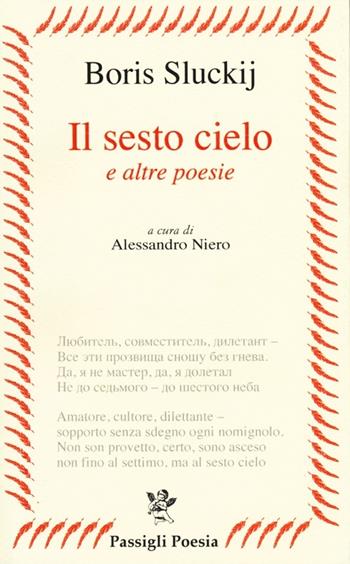 Il sesto cielo e altre poesie. Testo russo a fronte - Boris Sluckij - Libro Passigli 2013, Russia poetica | Libraccio.it