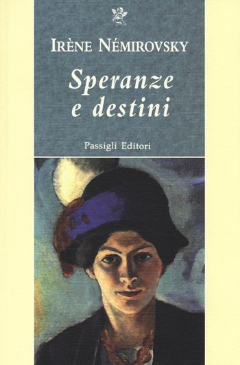 Speranze e destini: Fraternità-La magia-Nascita di una rivoluzione - Irène Némirovsky - Libro Passigli 2014, Passigli narrativa | Libraccio.it