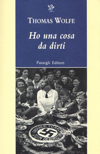 Ho una cosa da dirti - Thomas C. Wolfe - Libro Passigli 2014, Passigli narrativa | Libraccio.it