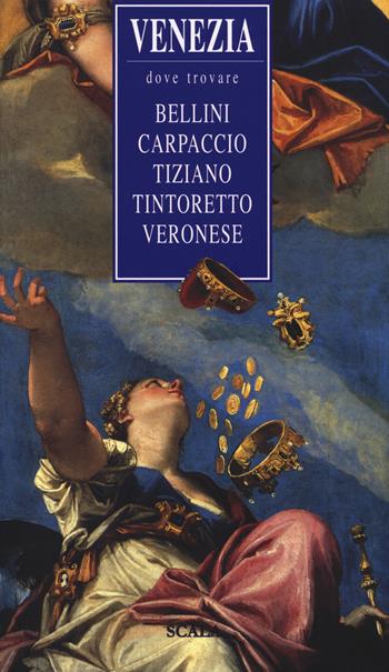 Venezia, dove trovare... Bellini, Carpaccio, Tiziano, Tintoretto, Veronese - Ruggero Rugolo - Libro Passigli 2014 | Libraccio.it