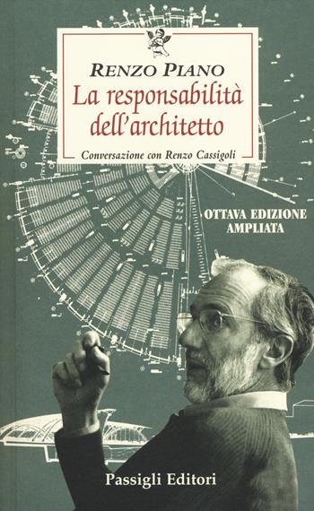 La responsabilità dell'architetto. Conversazione con Renzo Cassigoli - Renzo Piano, Renzo Cassigoli - Libro Passigli 2014, Le occasioni | Libraccio.it