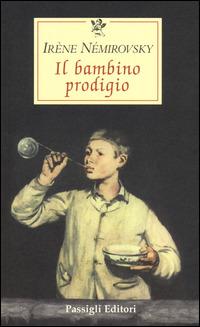 Il bambino prodigio - Irène Némirovsky - Libro Passigli 2014, Le occasioni | Libraccio.it