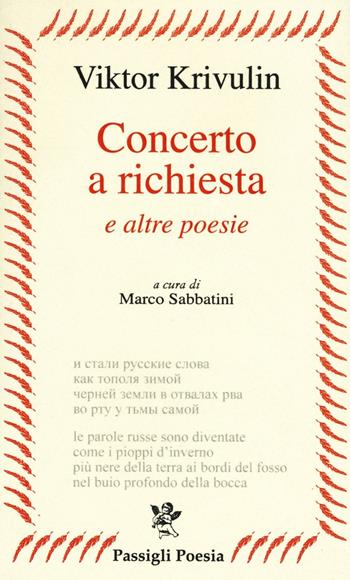 Concerto a richiesta e altre poesie. Testo russo a fronte - Viktor Krivulin - Libro Passigli 2016, Russia poetica | Libraccio.it