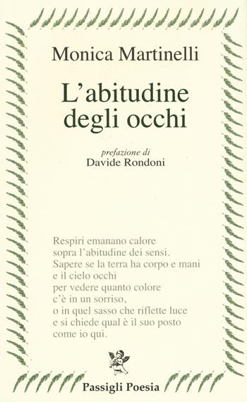 L' abitudine degli occhi - Monica Martinelli - Libro Passigli 2015, Passigli poesia | Libraccio.it