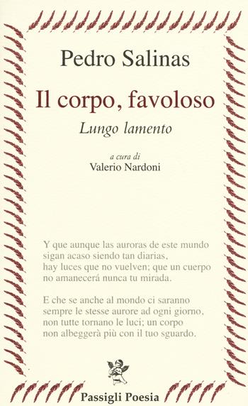 Il corpo, favoloso. Lungo lamento. Testo spagnolo a fronte - Pedro Salinas - Libro Passigli 2015, Passigli poesia | Libraccio.it