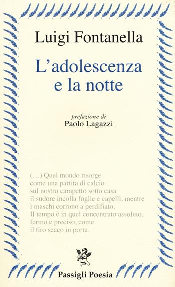 L'adolescenza e la notte - Luigi Fontanella - Libro Passigli 2015, Passigli poesia | Libraccio.it