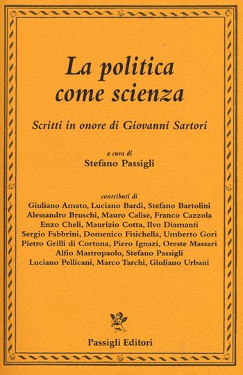 La politica come scienza. Scritti in onore di Giovanni Sartori  - Libro Passigli 2015, Il filo rosso | Libraccio.it