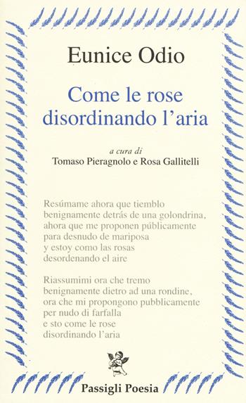 Come le rose disordinando l'aria. Testo spagnolo a fronte - Eunice Odio - Libro Passigli 2015, Passigli poesia | Libraccio.it