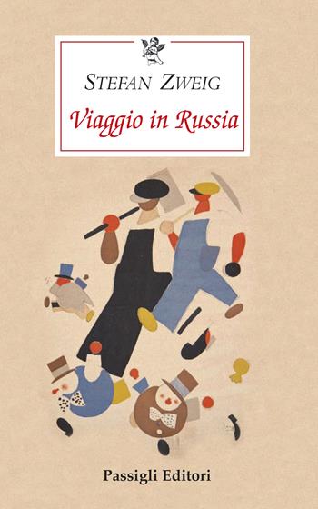 Viaggio in Russia - Stefan Zweig - Libro Passigli 2020, Passigli narrativa | Libraccio.it