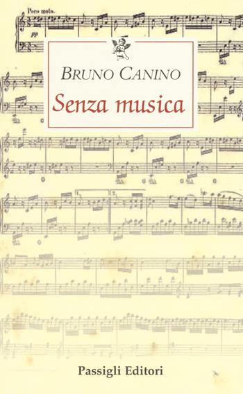Senza musica - Bruno Canino - Libro Passigli 2015, Le occasioni | Libraccio.it