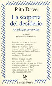 La scoperta del desiderio. Antologia personale. Testo inglese a fronte