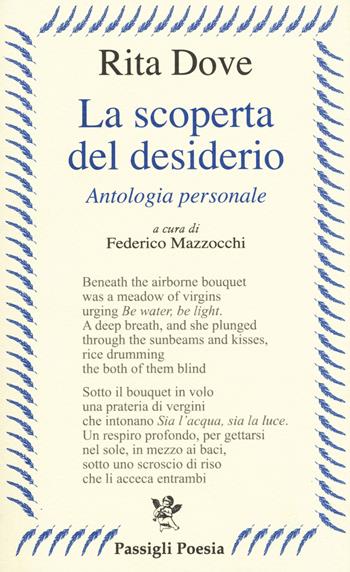 La scoperta del desiderio. Antologia personale. Testo inglese a fronte - Rita Dove - Libro Passigli 2015, Passigli poesia | Libraccio.it