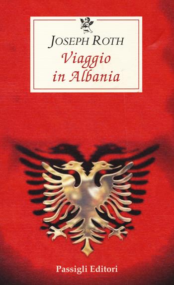 Viaggio in Albania - Joseph Roth - Libro Passigli 2020, Le occasioni | Libraccio.it