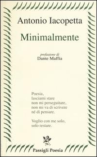 Minimalmente - Antonio Iacopetta - Libro Passigli 2015, Passigli poesia | Libraccio.it