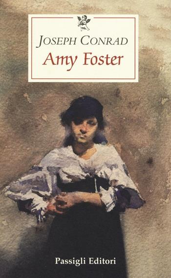 Amy Foster - Joseph Conrad - Libro Passigli 2016, Le occasioni | Libraccio.it