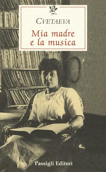 Mia madre e la musica - Marina Cvetaeva - Libro Passigli 2016, Le occasioni | Libraccio.it
