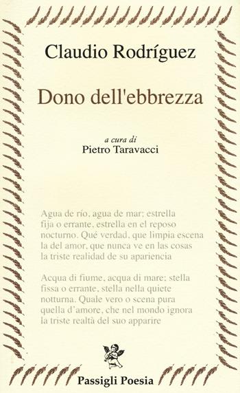 Dono dell'ebbrezza. Testo spagnolo a fronte - Claudio Rodríguez - Libro Passigli 2016, Passigli poesia | Libraccio.it