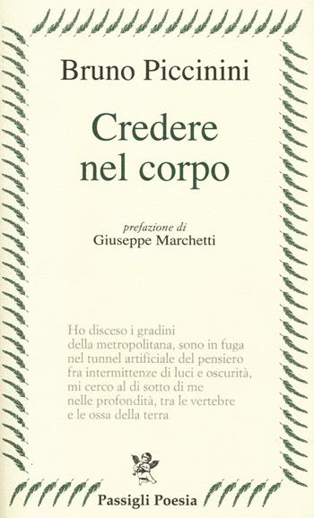 Credere nel corpo - Bruno Piccinini - Libro Passigli 2016, Passigli poesia | Libraccio.it