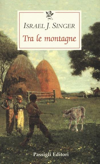 Tra le montagne - Israel Joshua Singer - Libro Passigli 2016, Le occasioni | Libraccio.it