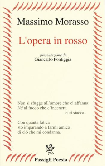 L' opera in rosso - Massimo Morasso - Libro Passigli 2016, Passigli poesia | Libraccio.it