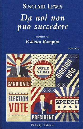 Da noi non può succedere - Sinclair Lewis - Libro Passigli 2016 | Libraccio.it