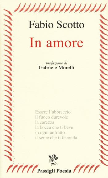 In amore - Fabio Scotto - Libro Passigli 2016, Passigli poesia | Libraccio.it