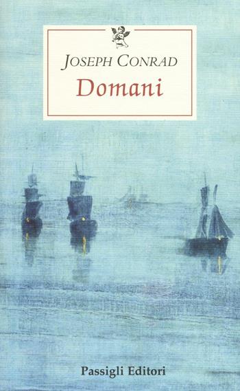 Domani - Joseph Conrad - Libro Passigli 2016, Le occasioni | Libraccio.it
