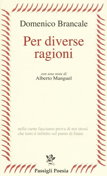 Per diverse ragioni - Domenico Brancale - Libro Passigli 2017, Passigli poesia | Libraccio.it